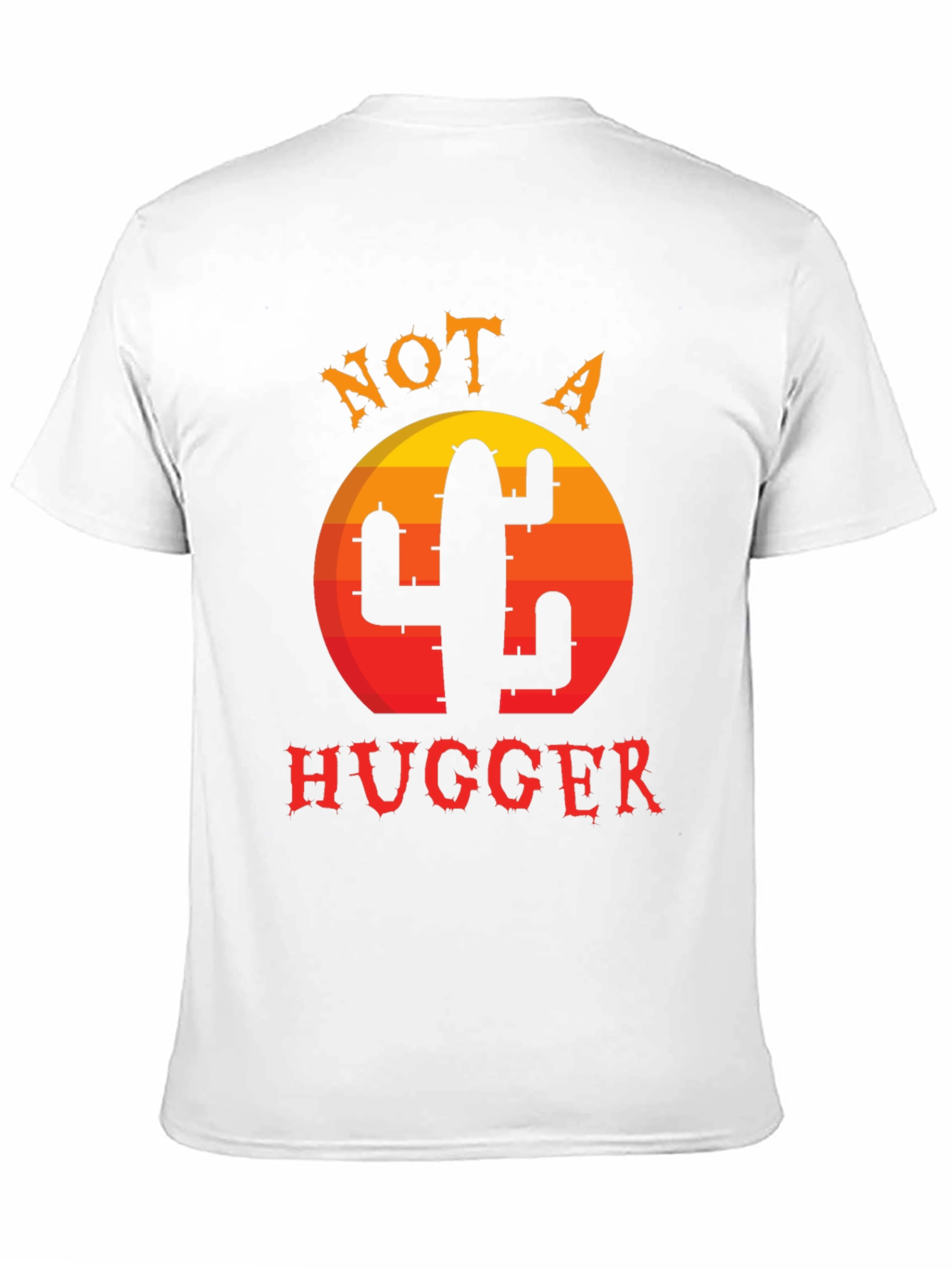 Not a Hugger Cactus T-Shirt - Funny Graphic Tee