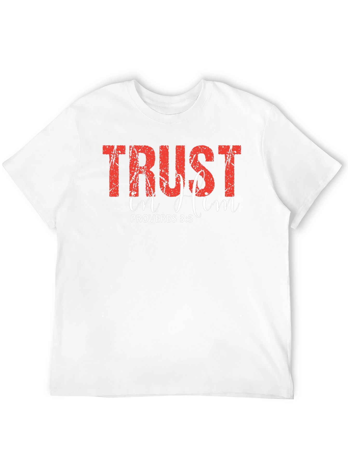 Trust In Him Proverbs T-Shirt