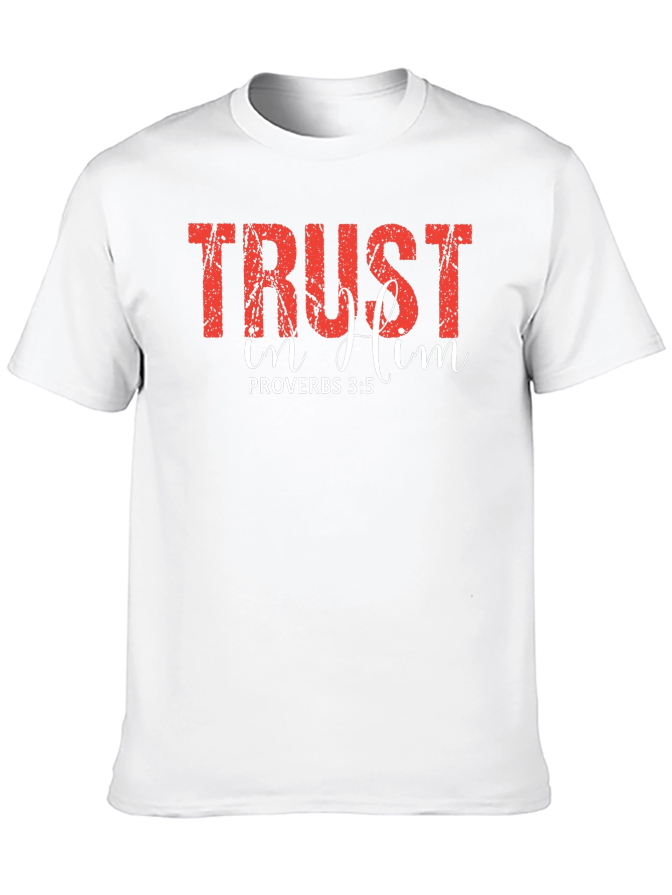Trust In Him Proverbs T-Shirt