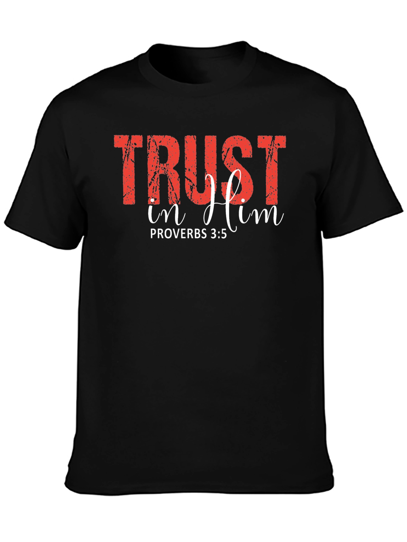Trust In Him Proverbs T-Shirt