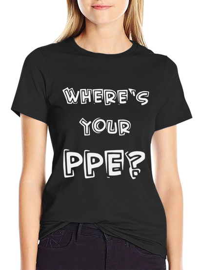Wheres Your PPE? Safety T-Shirt