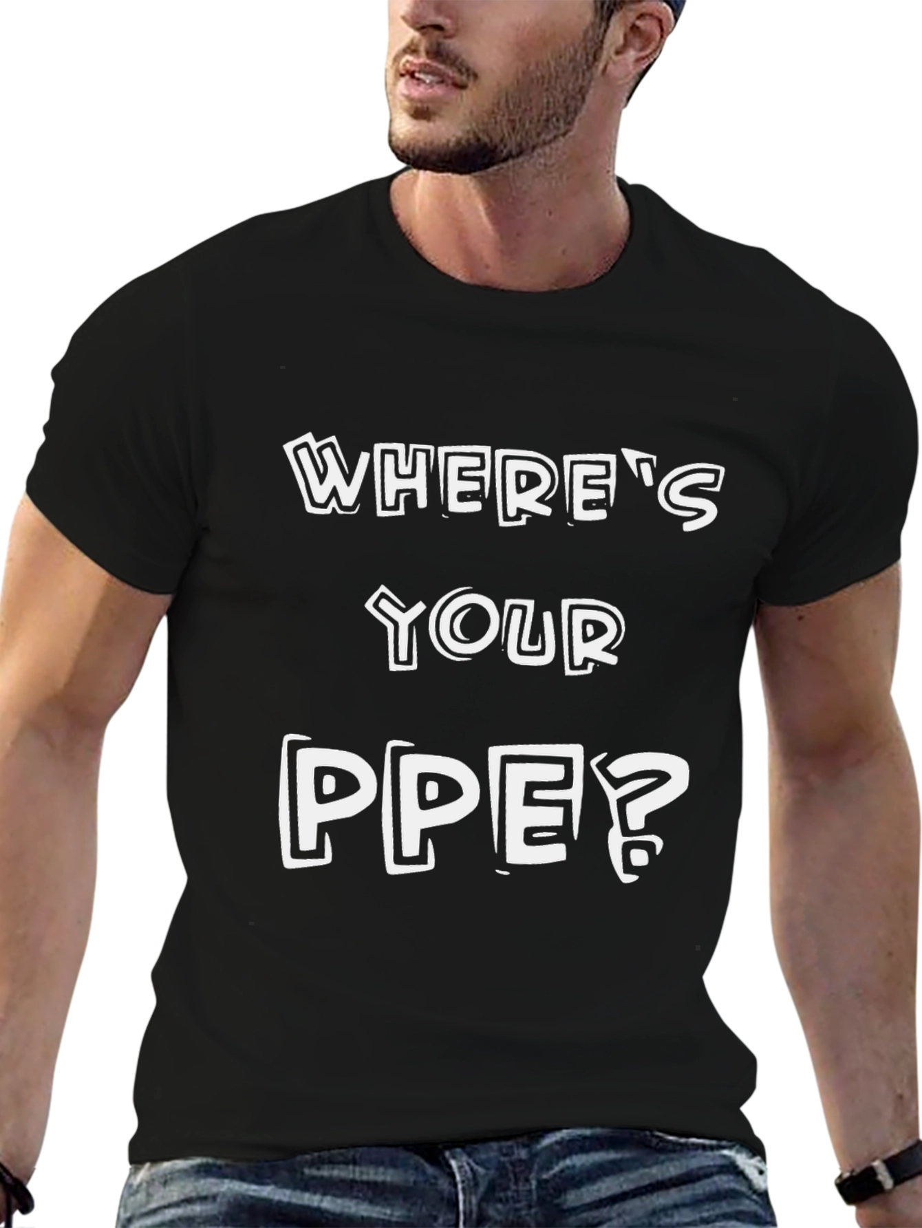 Wheres Your PPE? Safety T-Shirt