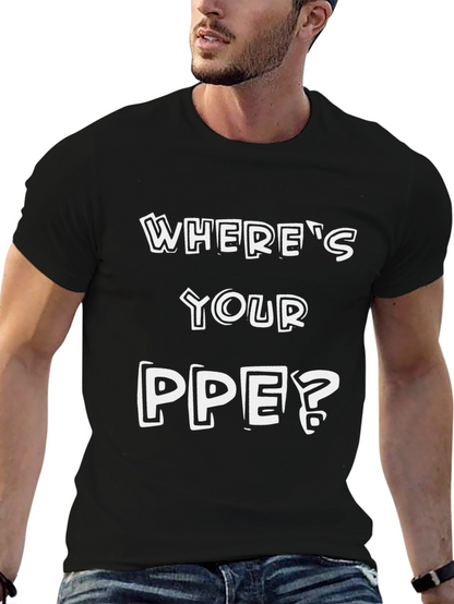 Wheres Your PPE? Safety T-Shirt