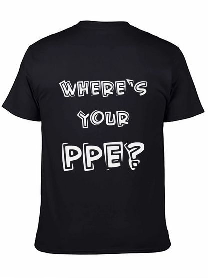 Wheres Your PPE? Safety T-Shirt