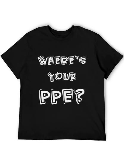 Wheres Your PPE? Safety T-Shirt
