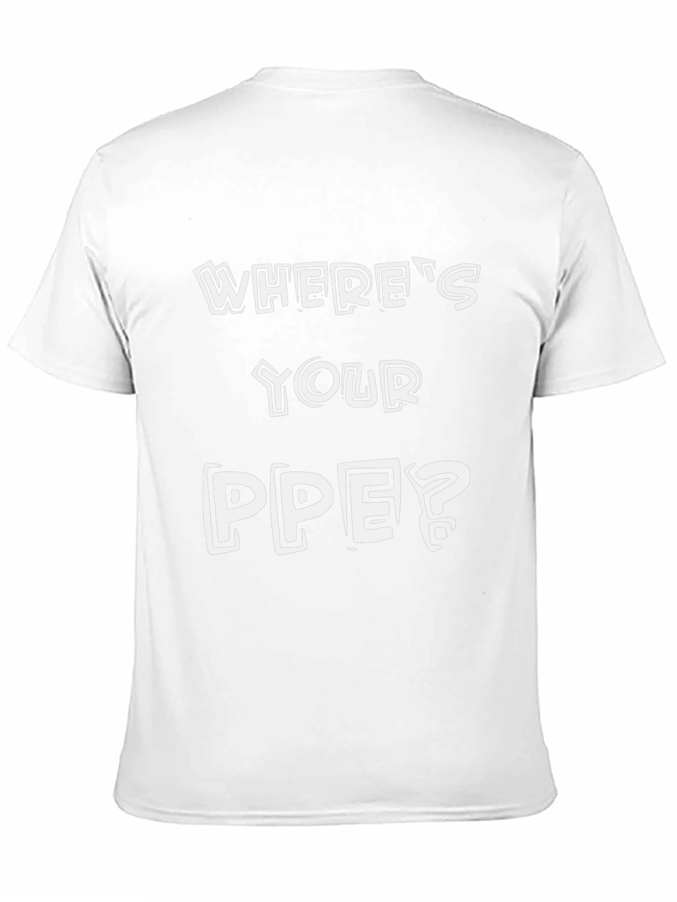 Wheres Your PPE? Safety T-Shirt