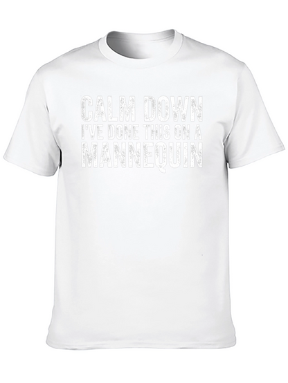 Calm Down Ive Done This on a Mannequin T-Shirt