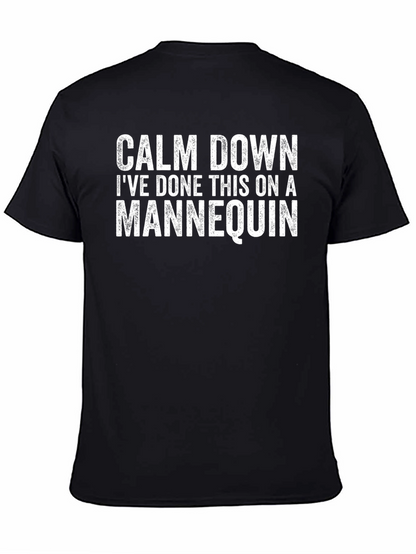 Calm Down Ive Done This on a Mannequin T-Shirt