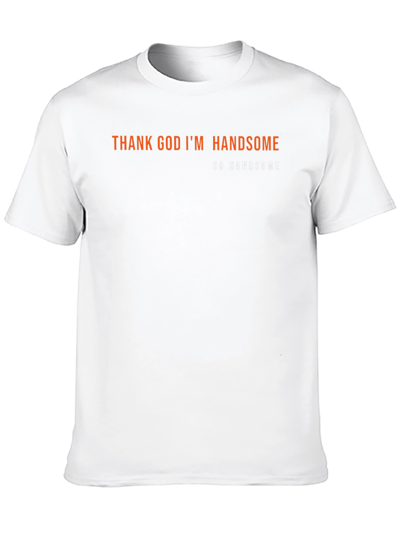 Thank God Im Handsome Tee