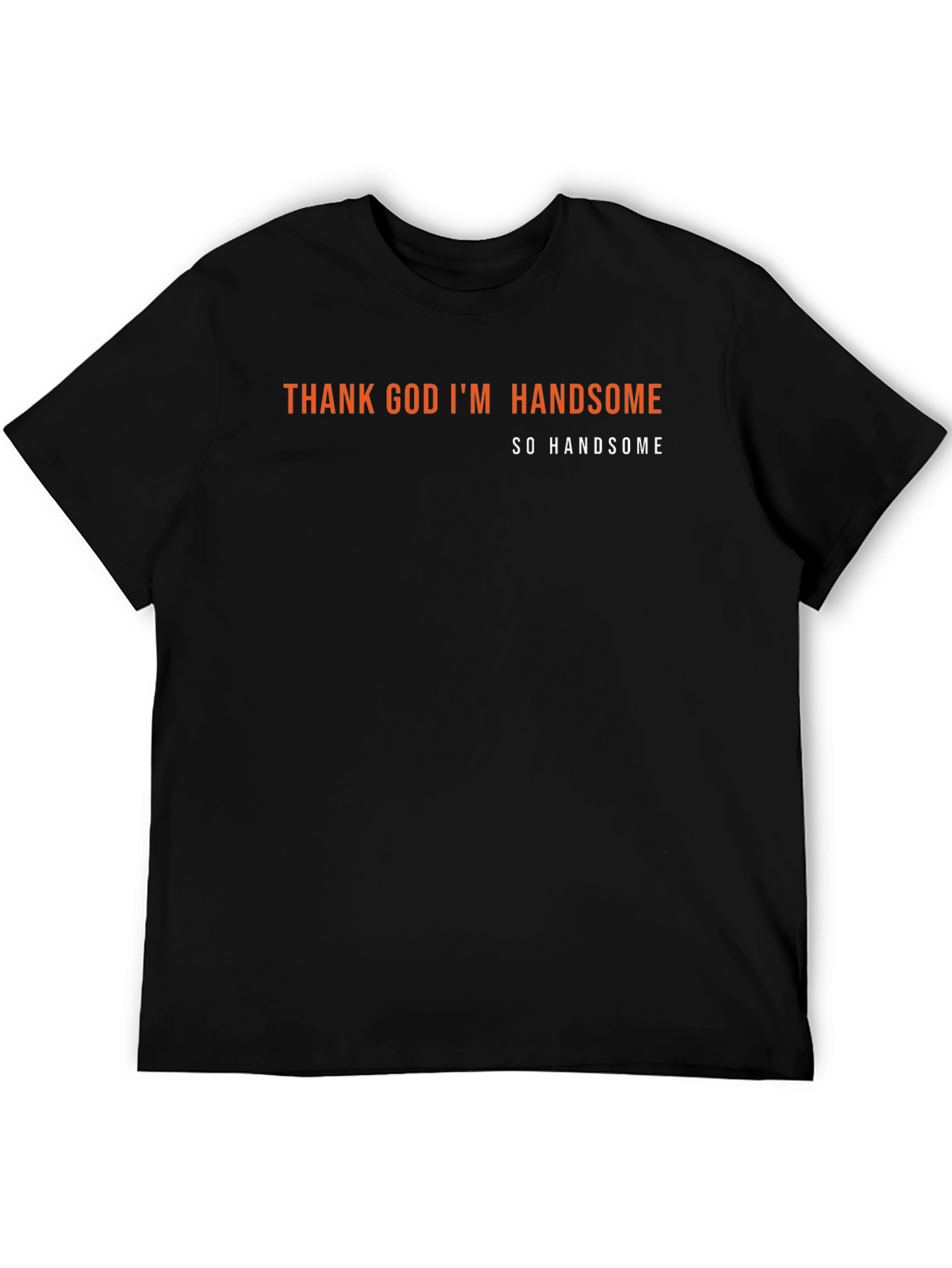 Thank God Im Handsome Tee