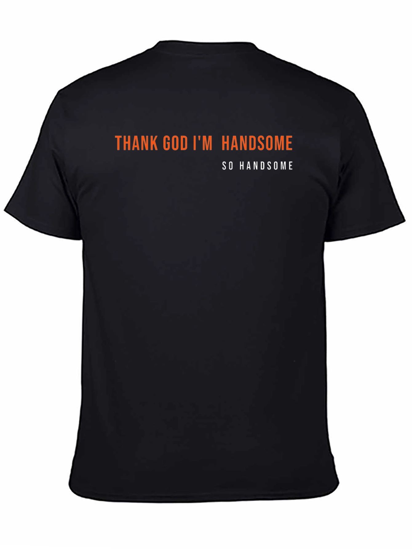 Thank God Im Handsome Tee