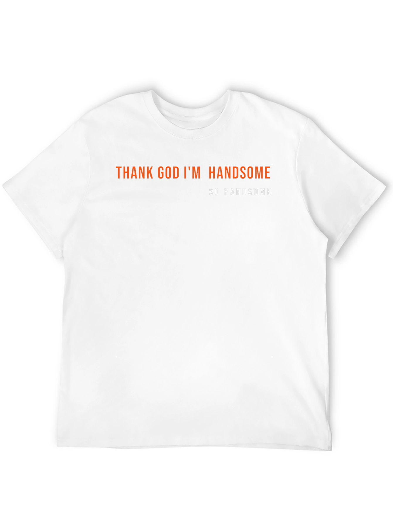 Thank God Im Handsome Tee