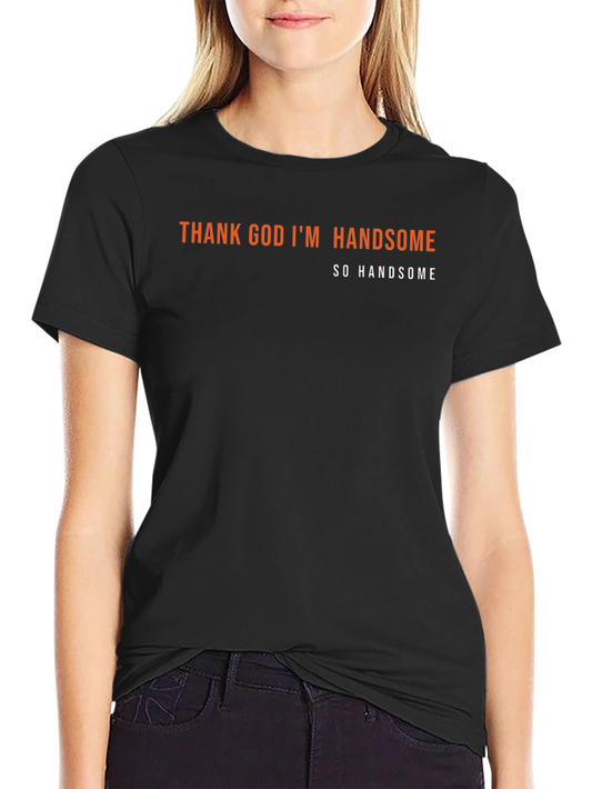 Thank God Im Handsome Tee