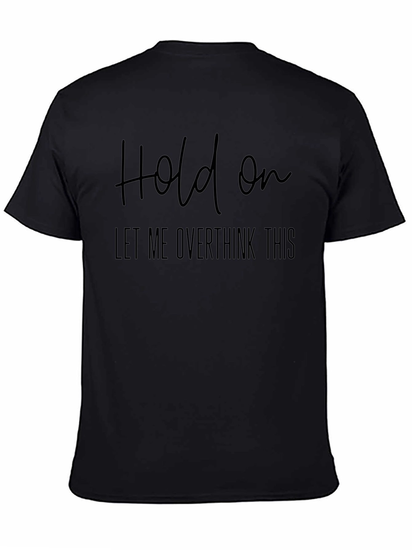 Overthinker T-Shirt - Hold On Graphic Tee