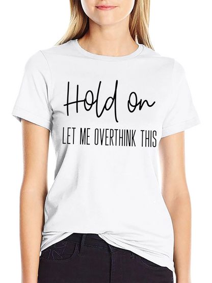 Overthinker T-Shirt - Hold On Graphic Tee