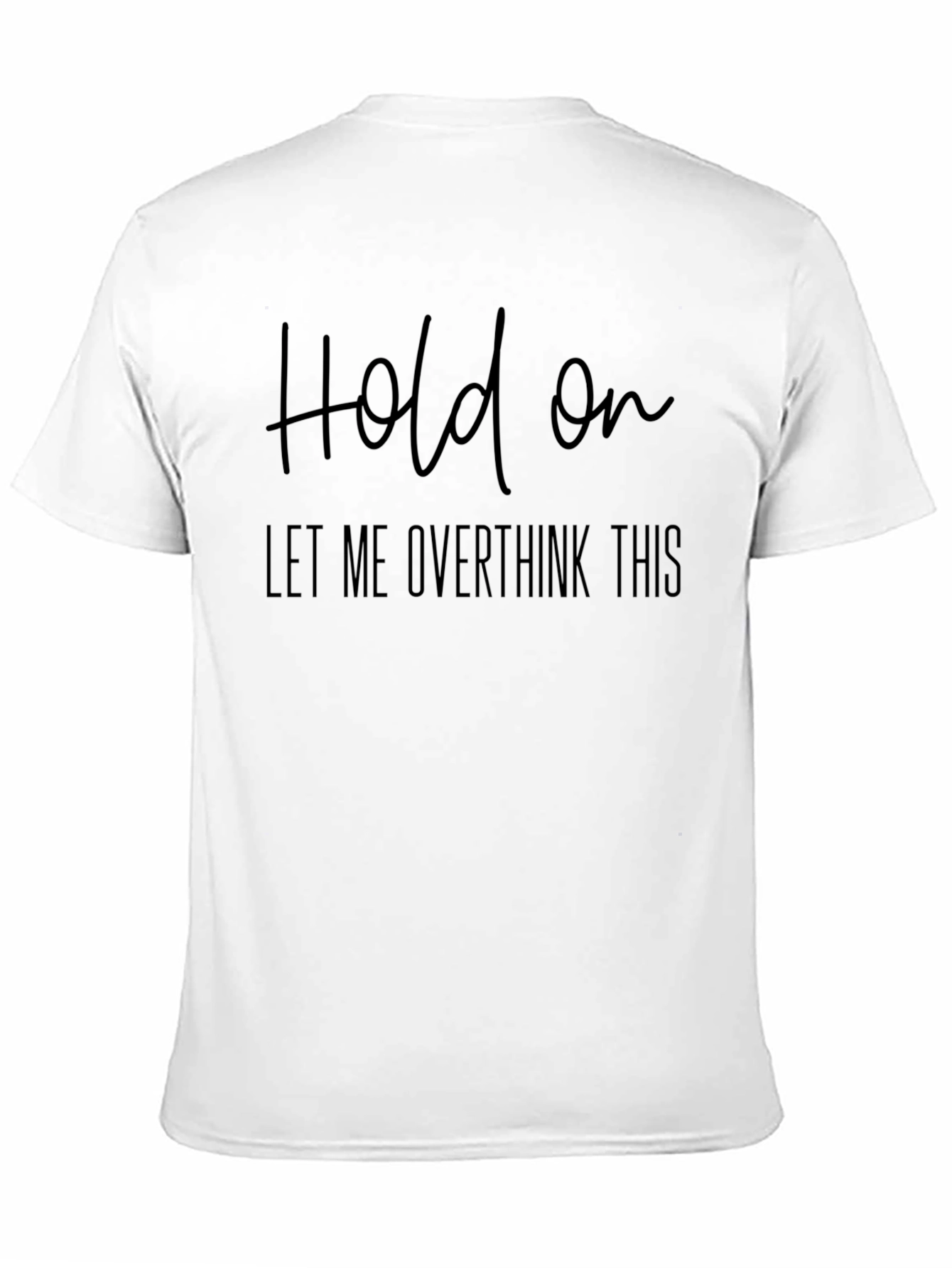 Overthinker T-Shirt - Hold On Graphic Tee