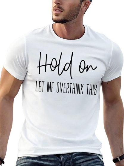 Overthinker T-Shirt - Hold On Graphic Tee
