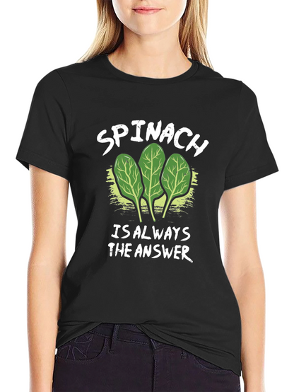 Spinach: Always the Answer Tee
