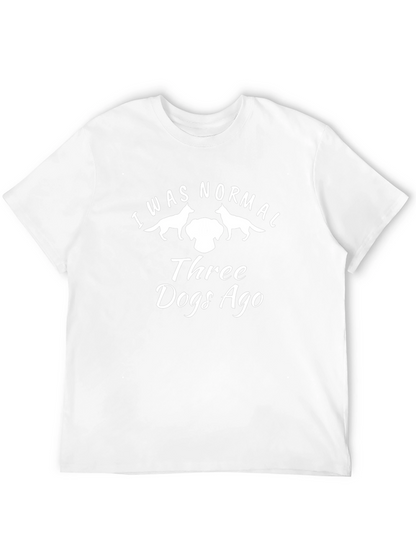 I Was Normal Three Dogs Ago T-Shirt