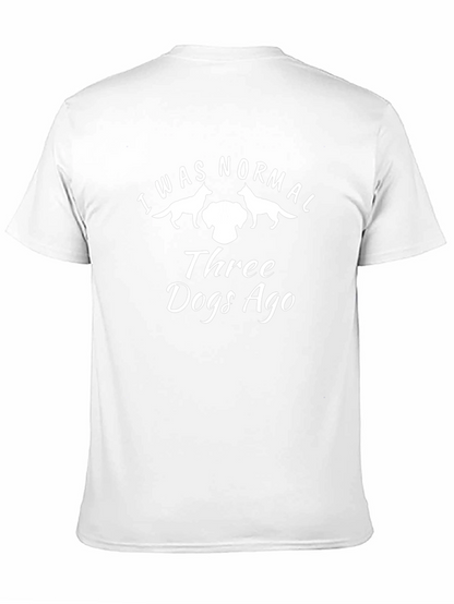 I Was Normal Three Dogs Ago T-Shirt