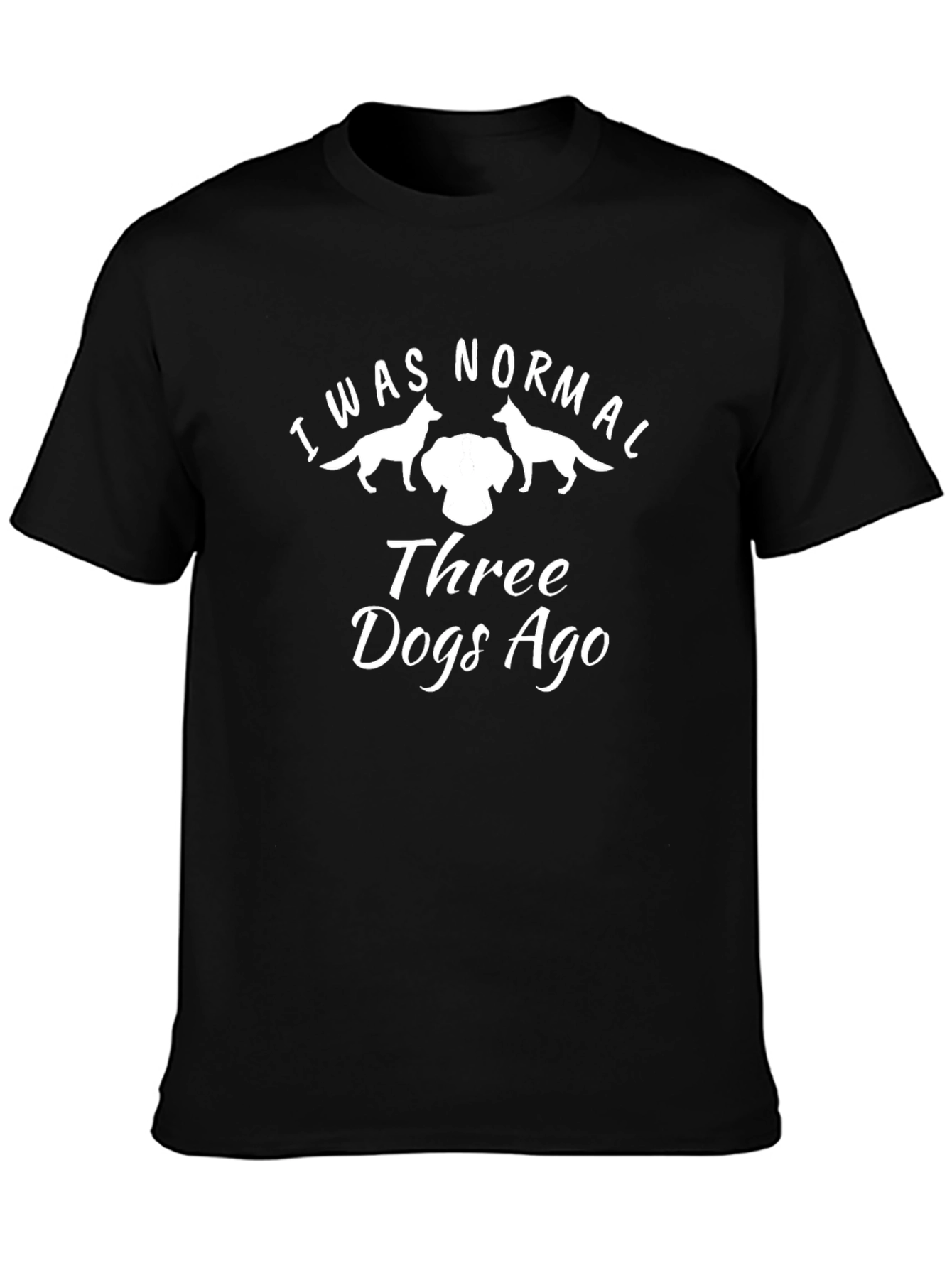 I Was Normal Three Dogs Ago T-Shirt