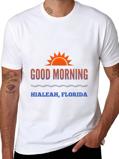 Good Morning Hialeah Florida T-Shirt