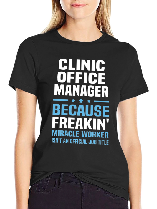 Clinic Office Manager T-Shirt - Miracle Worker Humor