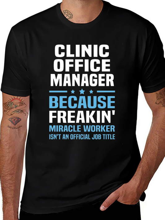 Clinic Office Manager T-Shirt - Miracle Worker Humor