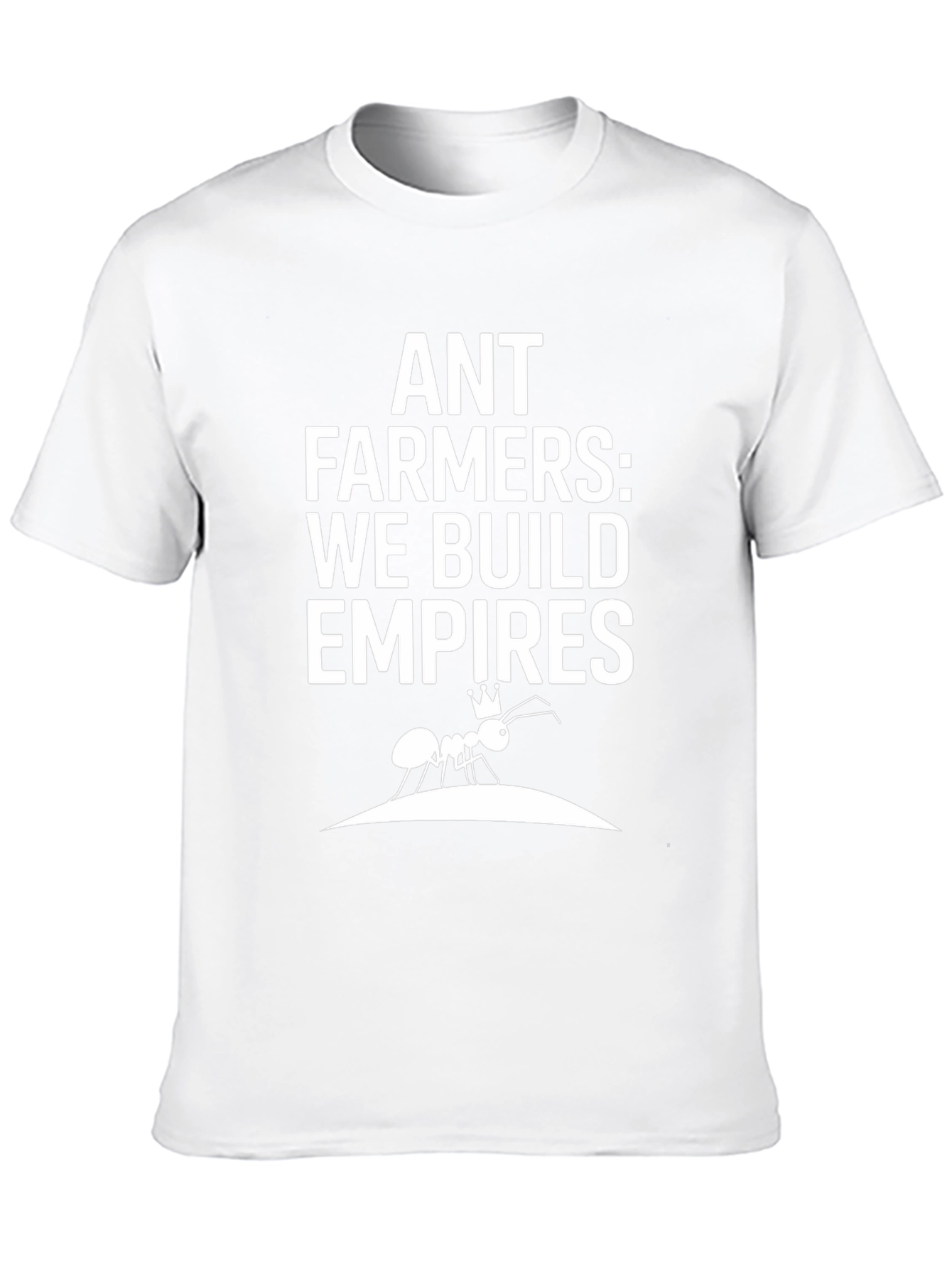 Ant Farmers: We Build Empires Graphic T-Shirt