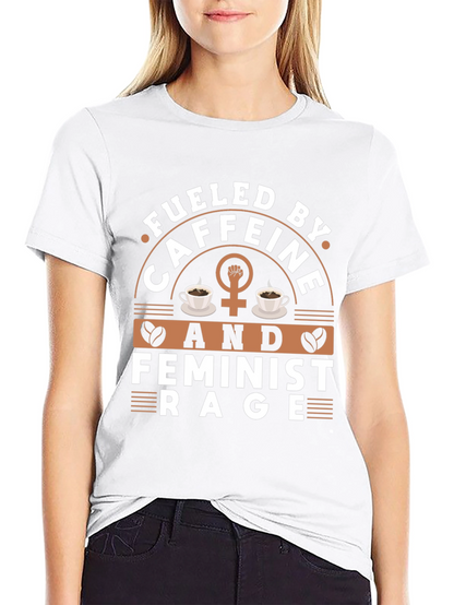 Fueled By Caffeine & Feminist Rage Graphic Tee