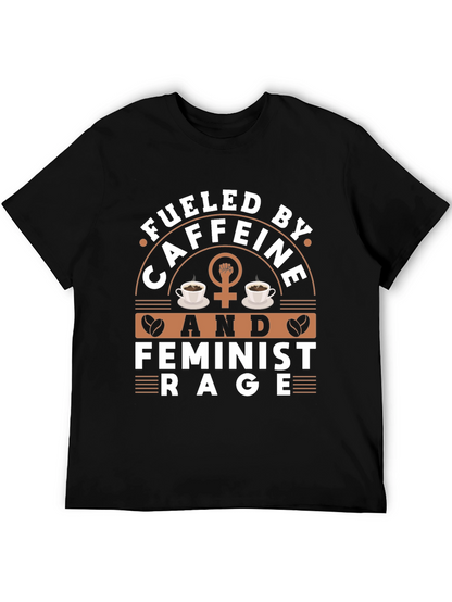 Fueled By Caffeine & Feminist Rage Graphic Tee