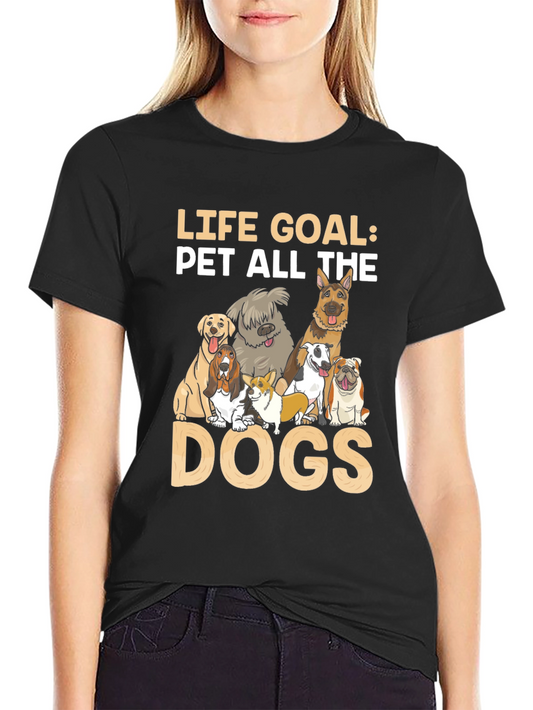 Life Goal Pet All The Dogs T-Shirt