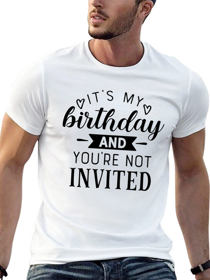 Funny Birthday T-Shirt - Youre Not Invited