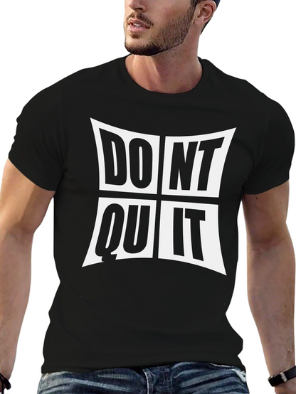Dont Quit Graphic T-Shirt - Motivational Crew Neck Tee