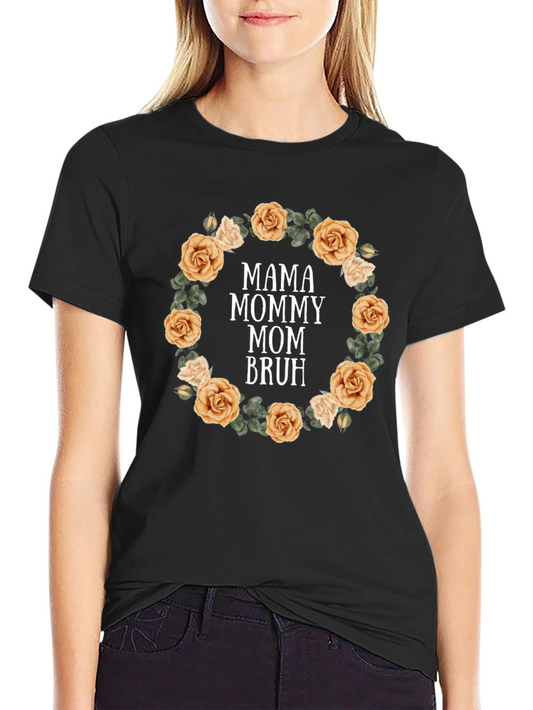 Mama Mommy Mom Bruh Floral T-Shirt
