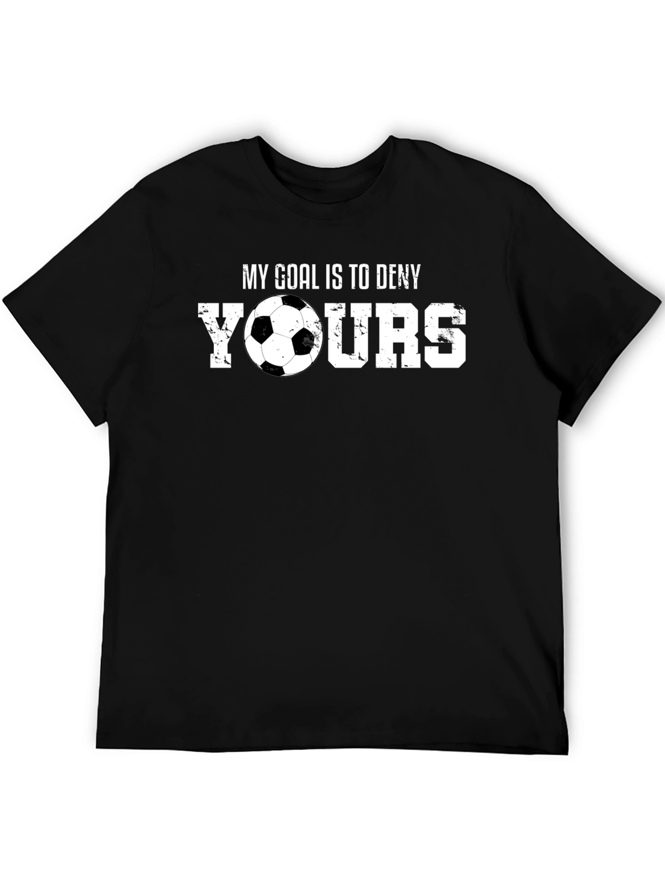 Soccer Goalie T-Shirt: My Goal is to Deny Yours
