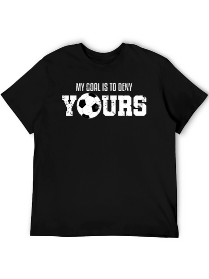 Soccer Goalie T-Shirt: My Goal is to Deny Yours
