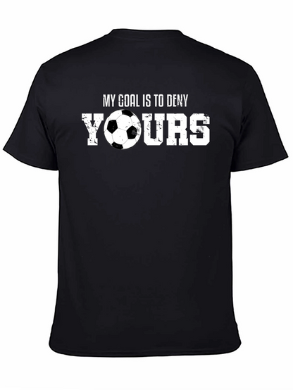 Soccer Goalie T-Shirt: My Goal is to Deny Yours