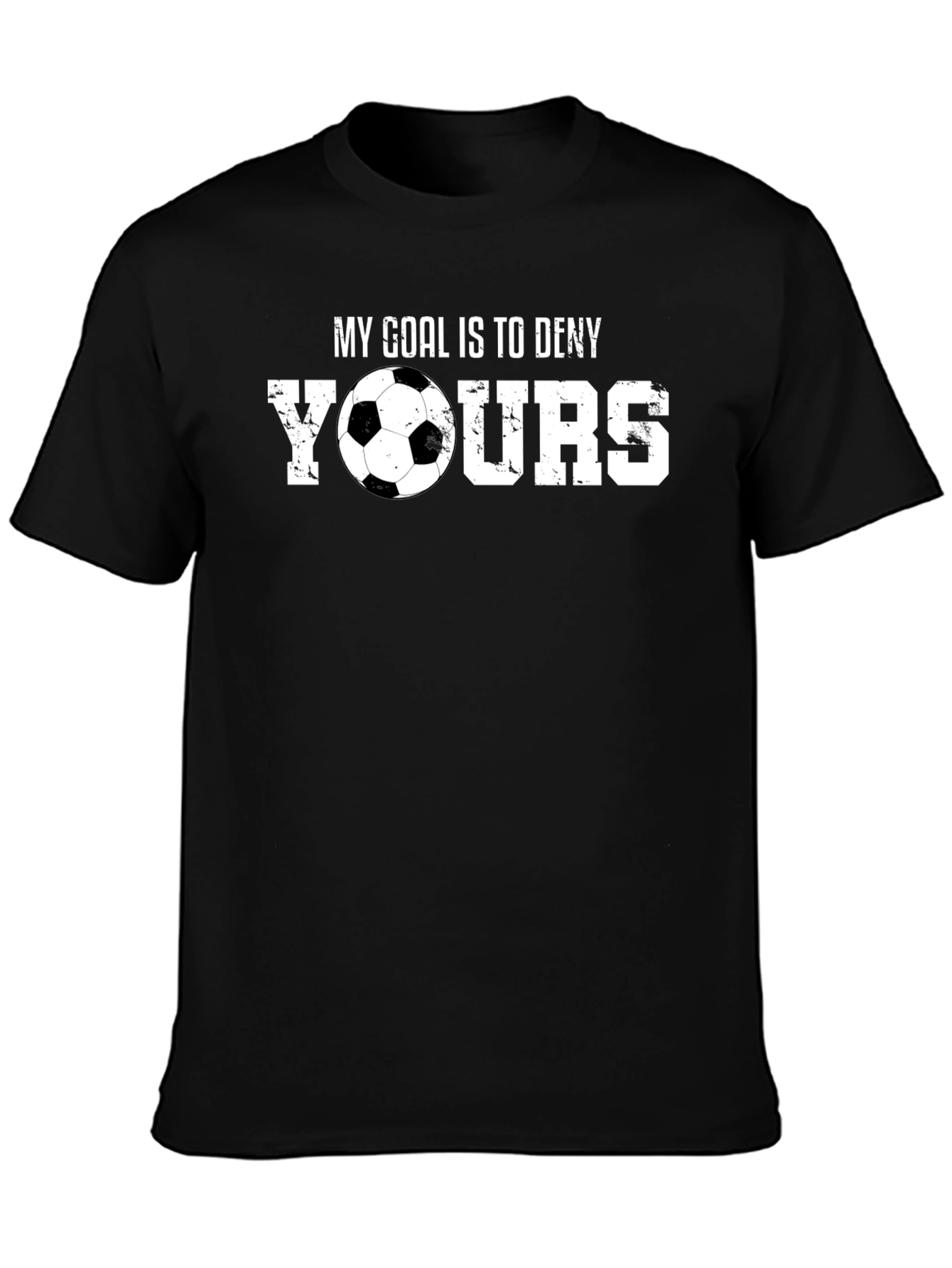 Soccer Goalie T-Shirt: My Goal is to Deny Yours