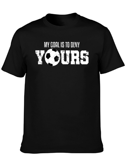 Soccer Goalie T-Shirt: My Goal is to Deny Yours