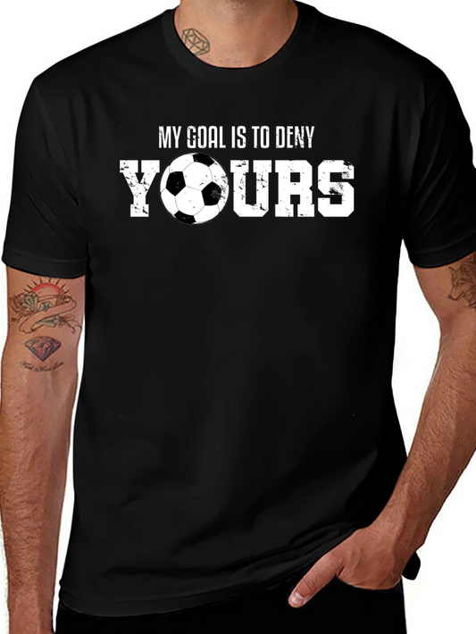 Soccer Goalie T-Shirt: My Goal is to Deny Yours
