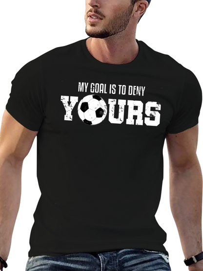 Soccer Goalie T-Shirt: My Goal is to Deny Yours
