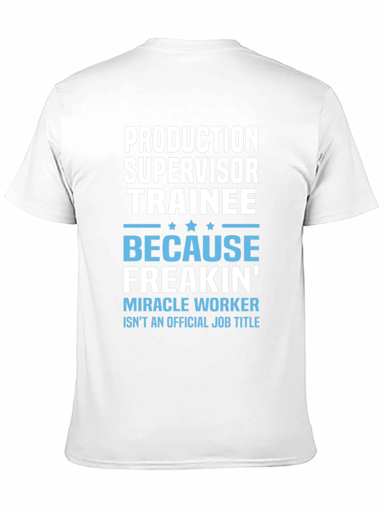Production Supervisor Trainee Novelty T-Shirt