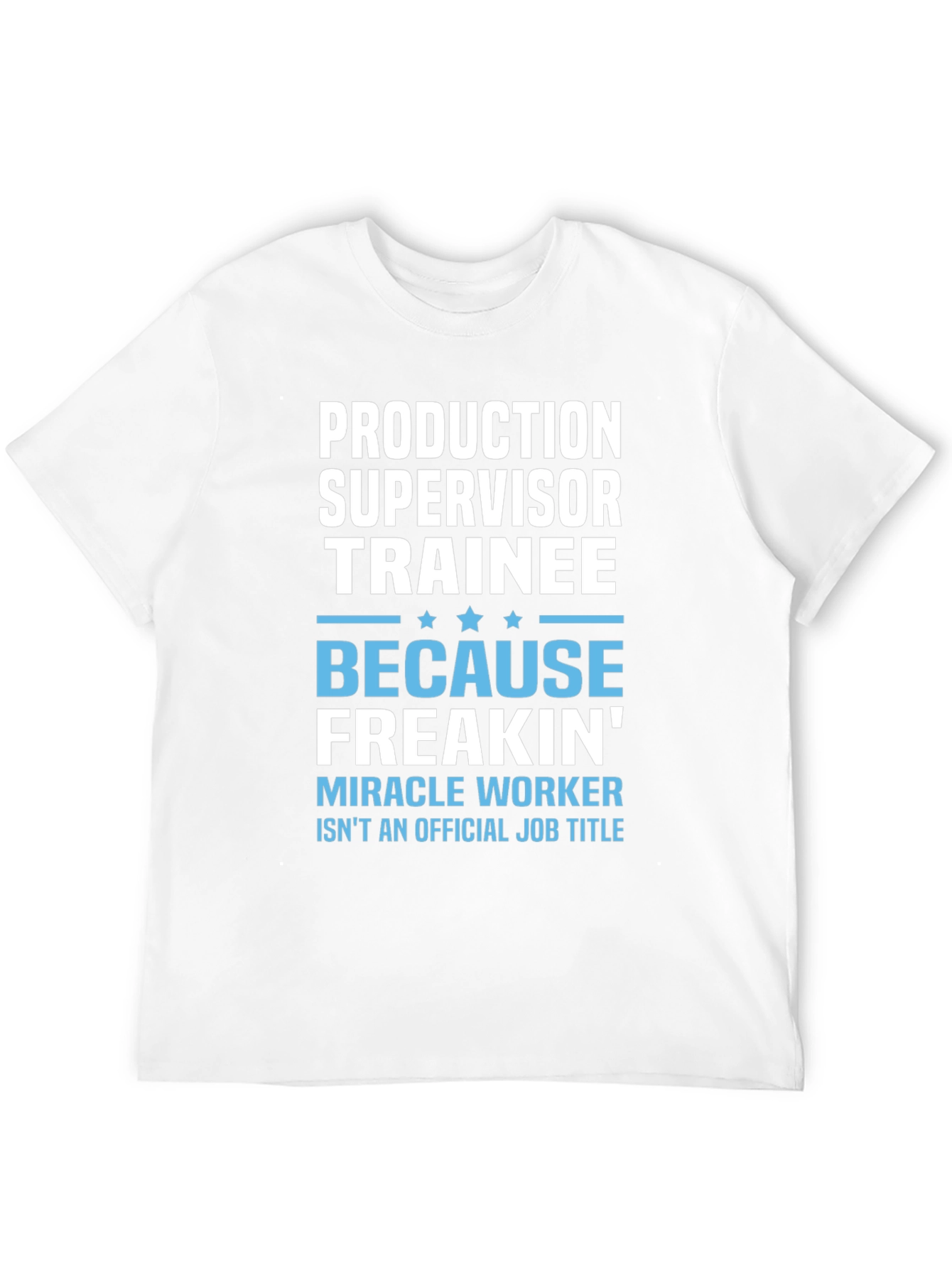 Production Supervisor Trainee Novelty T-Shirt