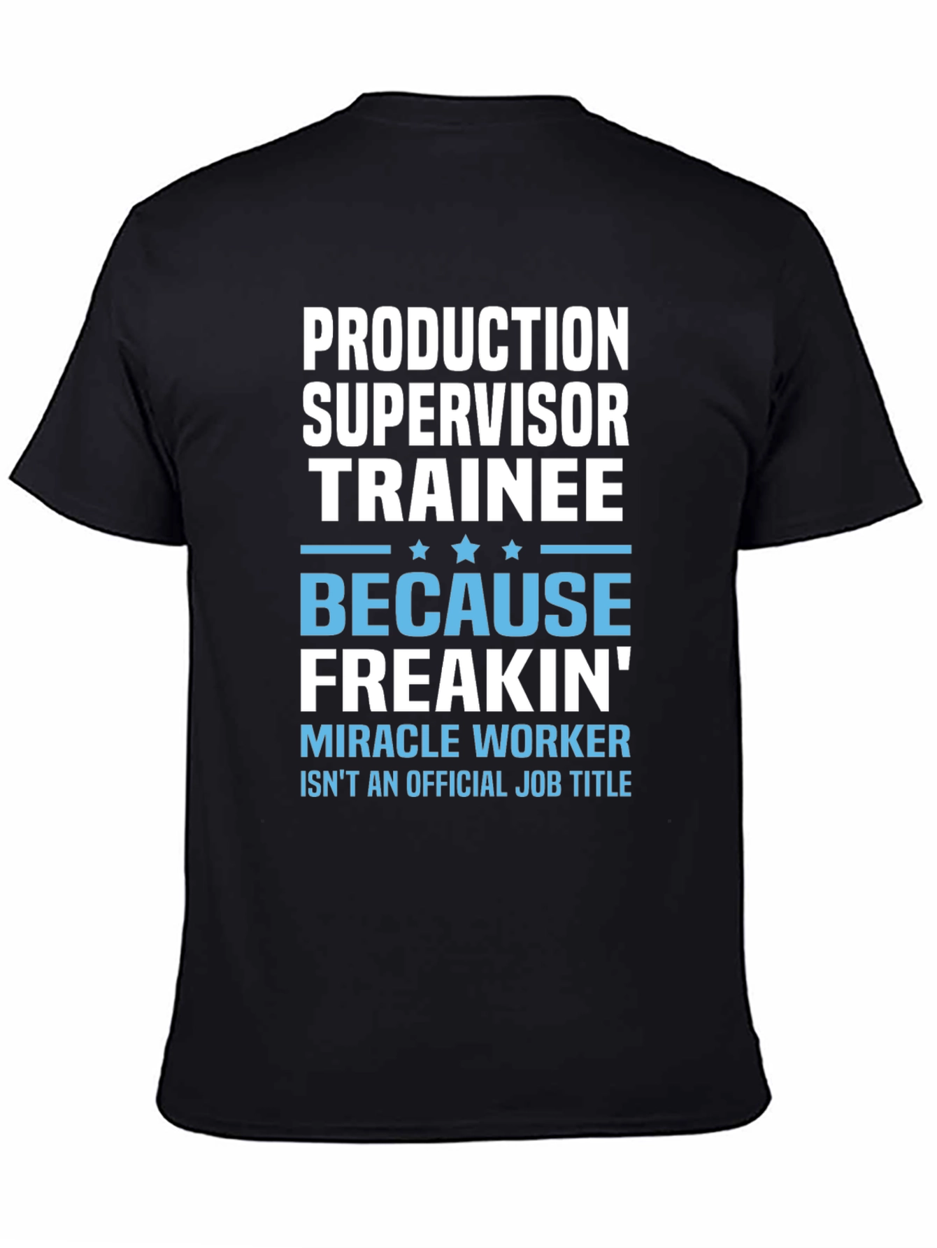 Production Supervisor Trainee Novelty T-Shirt