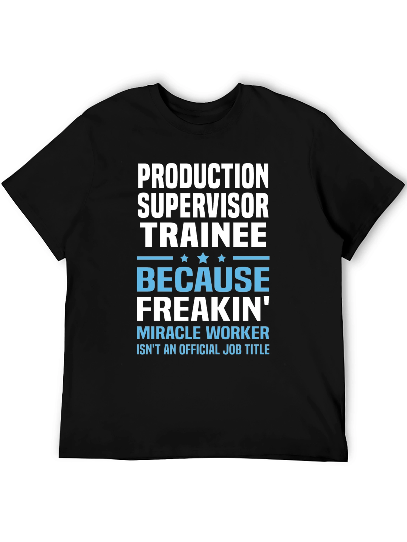 Production Supervisor Trainee Novelty T-Shirt