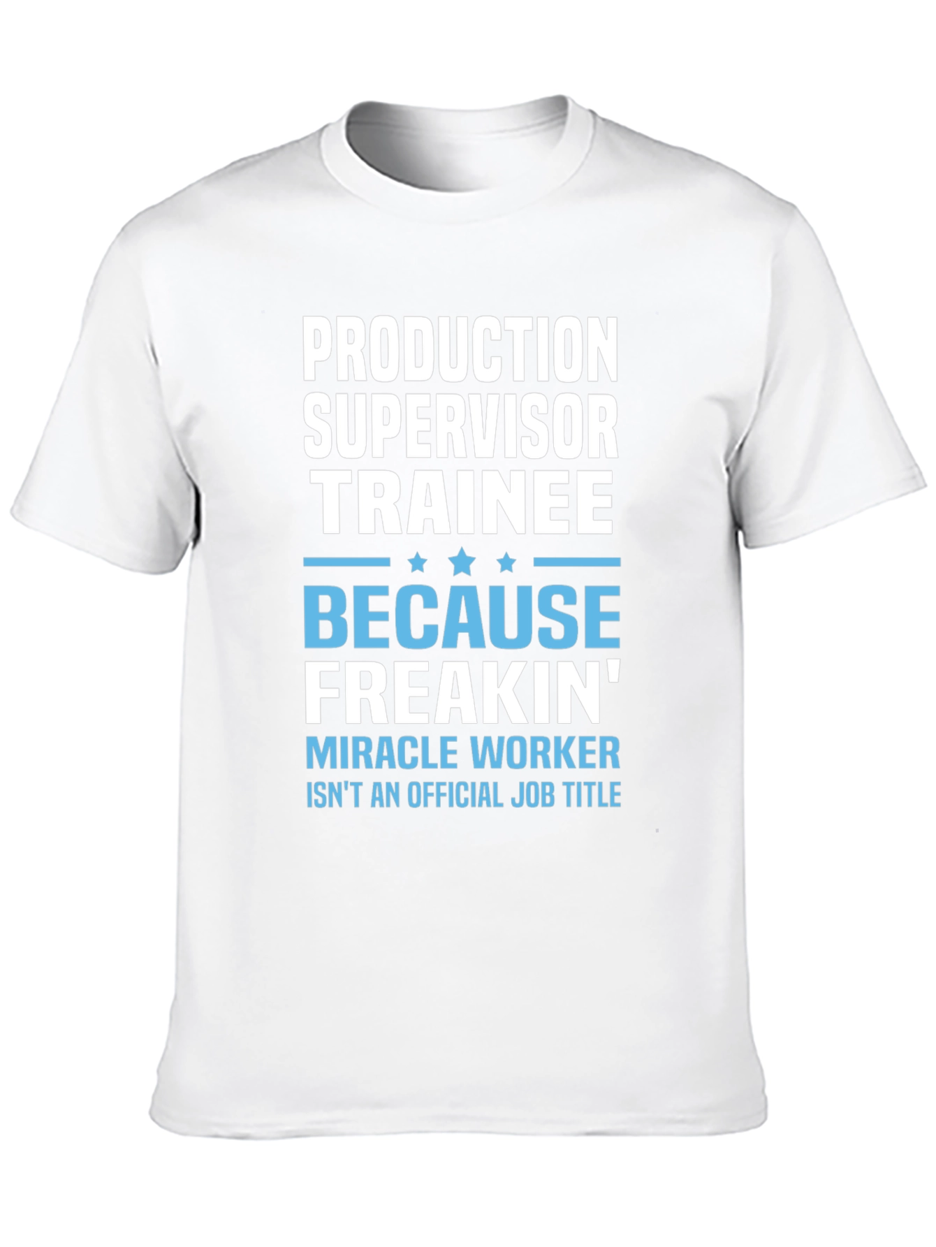 Production Supervisor Trainee Novelty T-Shirt