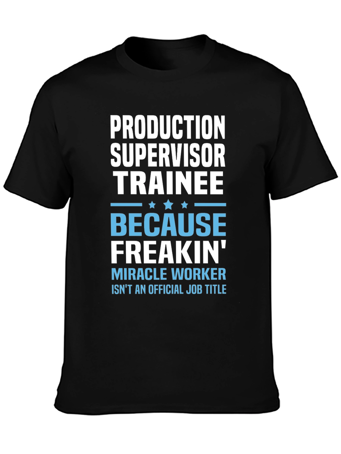 Production Supervisor Trainee Novelty T-Shirt