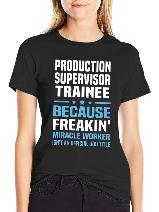 Production Supervisor Trainee Novelty T-Shirt