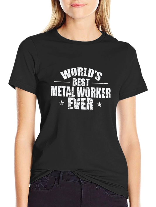 Worlds Best Metal Worker Ever T-Shirt